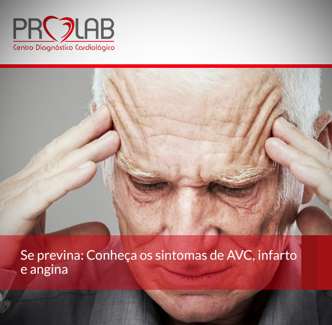 Se previna Conheça os sintomas de AVC infarto e Angina PROLAB